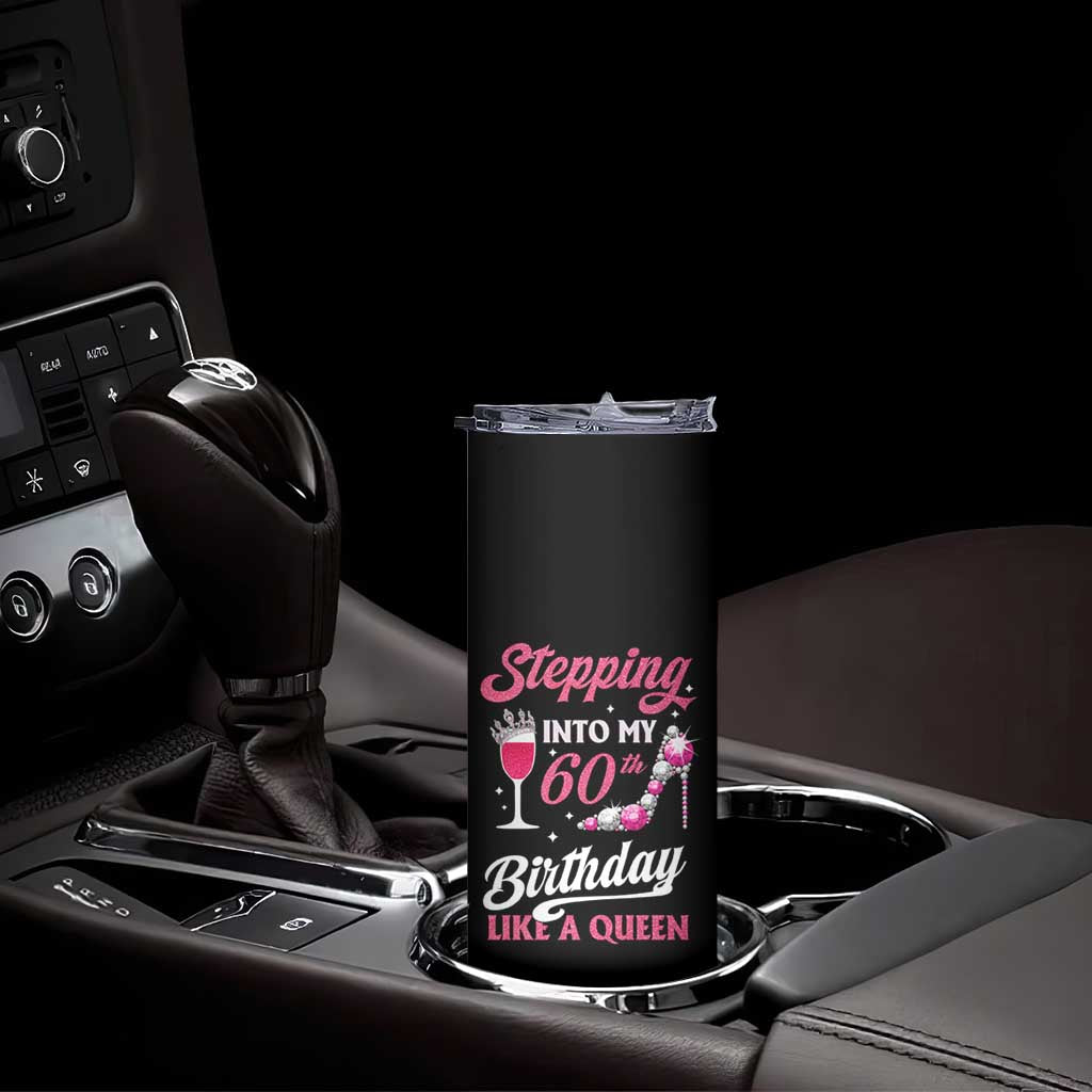 Stepping Into My 60th Birthday Skinny Tumbler Like A Queen Pink Wine Glass TS02 Print Your Wear