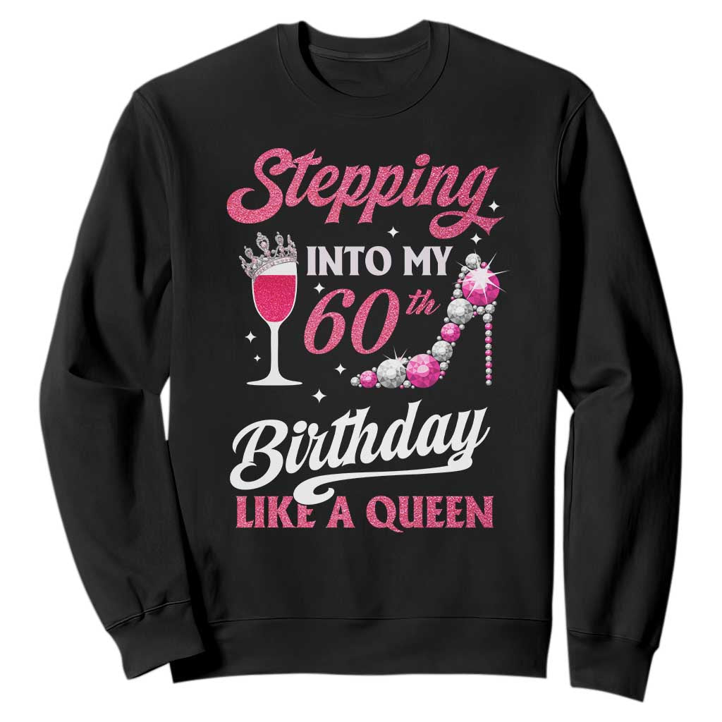 Stepping Into My 60th Birthday Sweatshirt Like A Queen Pink Wine Glass TS02 Black Print Your Wear