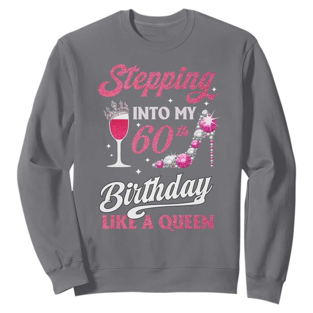 Stepping Into My 60th Birthday Sweatshirt Like A Queen Pink Wine Glass TS02 Charcoal Print Your Wear