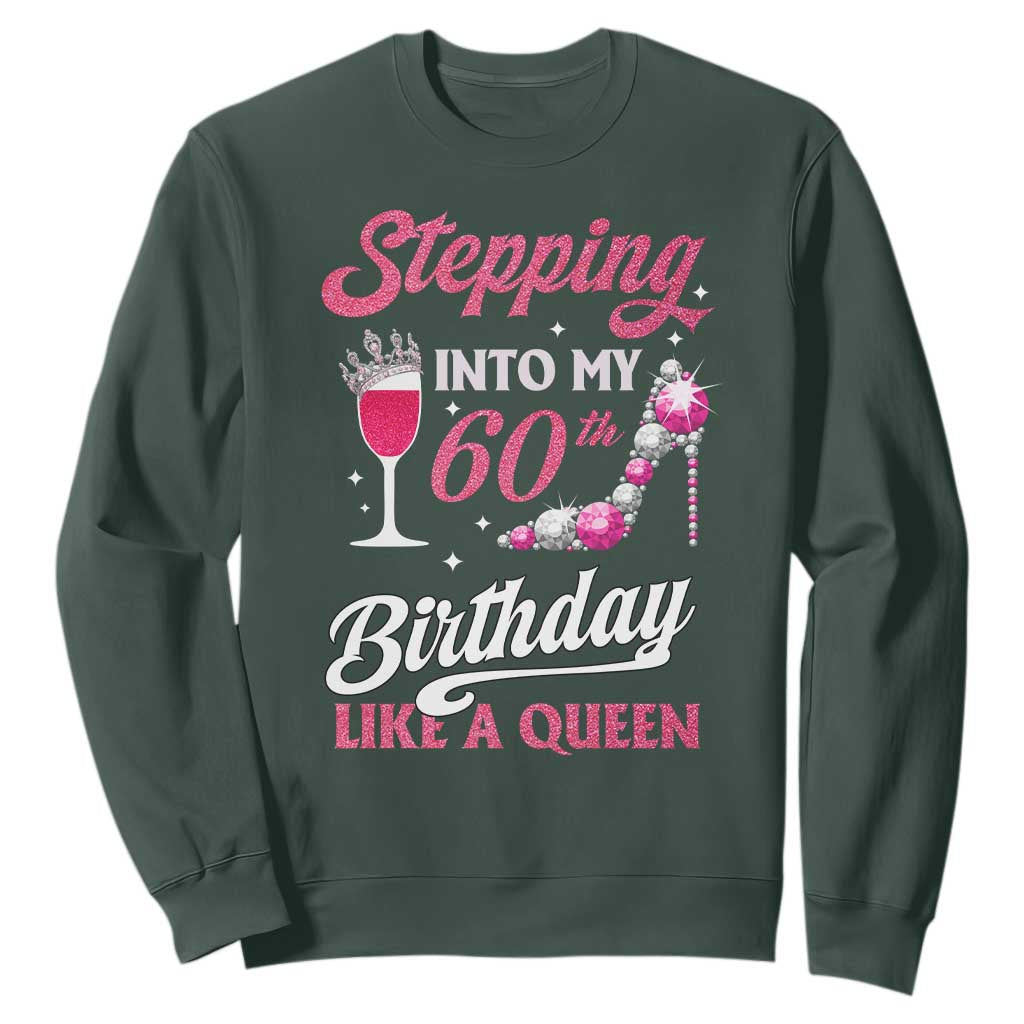 Stepping Into My 60th Birthday Sweatshirt Like A Queen Pink Wine Glass TS02 Dark Forest Green Print Your Wear