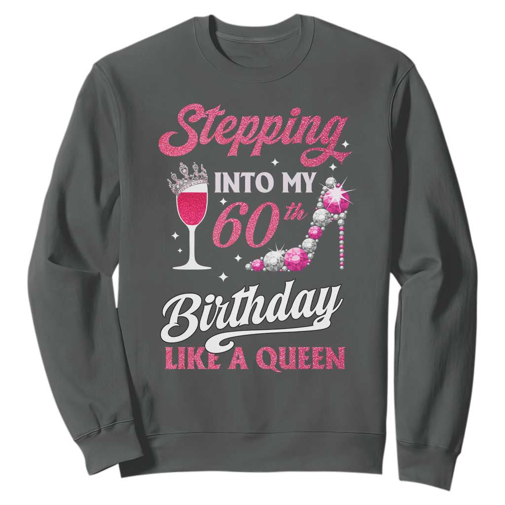 Stepping Into My 60th Birthday Sweatshirt Like A Queen Pink Wine Glass TS02 Dark Heather Print Your Wear
