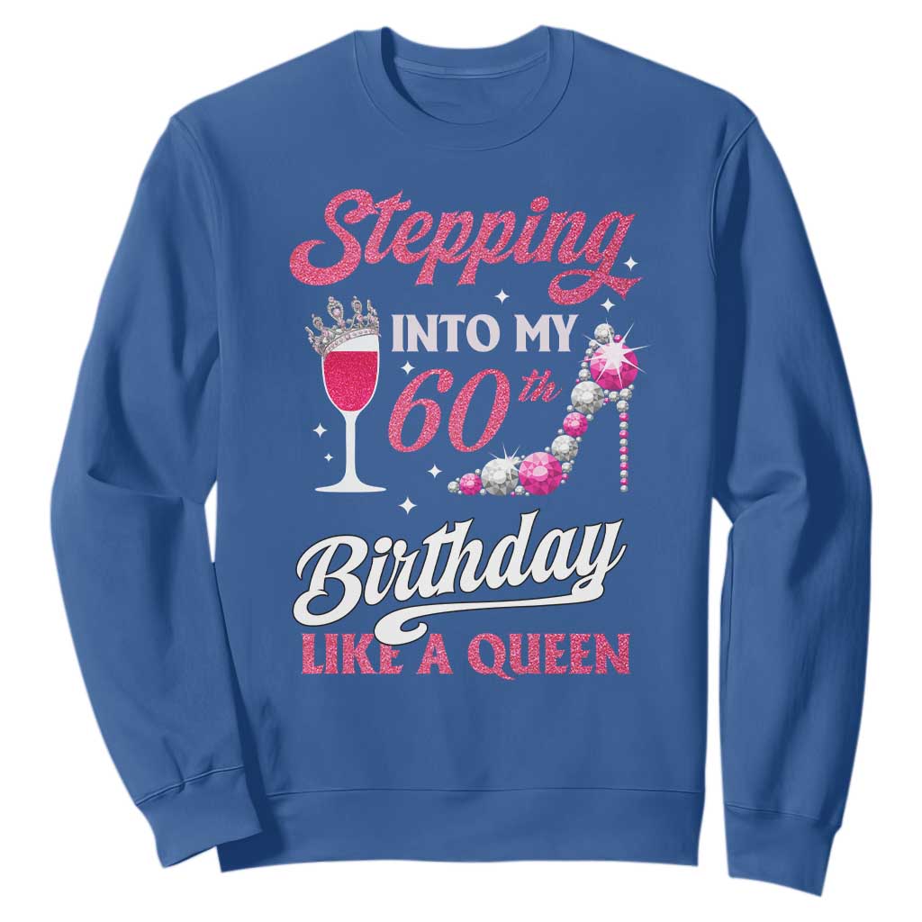 Stepping Into My 60th Birthday Sweatshirt Like A Queen Pink Wine Glass TS02 Royal Blue Print Your Wear