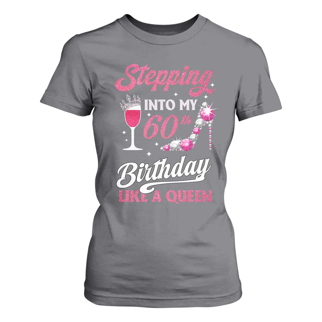 Stepping Into My 60th Birthday T Shirt For Women Like A Queen Pink Wine Glass TS02 Charcoal Print Your Wear