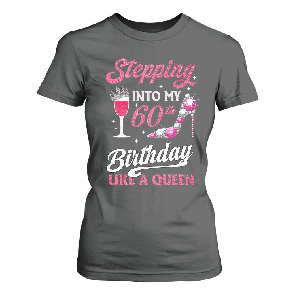 Stepping Into My 60th Birthday T Shirt For Women Like A Queen Pink Wine Glass TS02 Dark Heather Print Your Wear