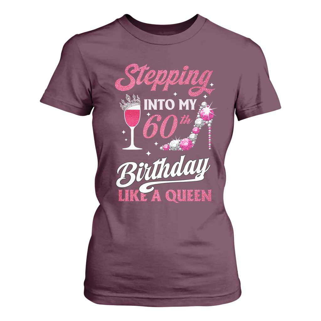 Stepping Into My 60th Birthday T Shirt For Women Like A Queen Pink Wine Glass TS02 Maroon Print Your Wear