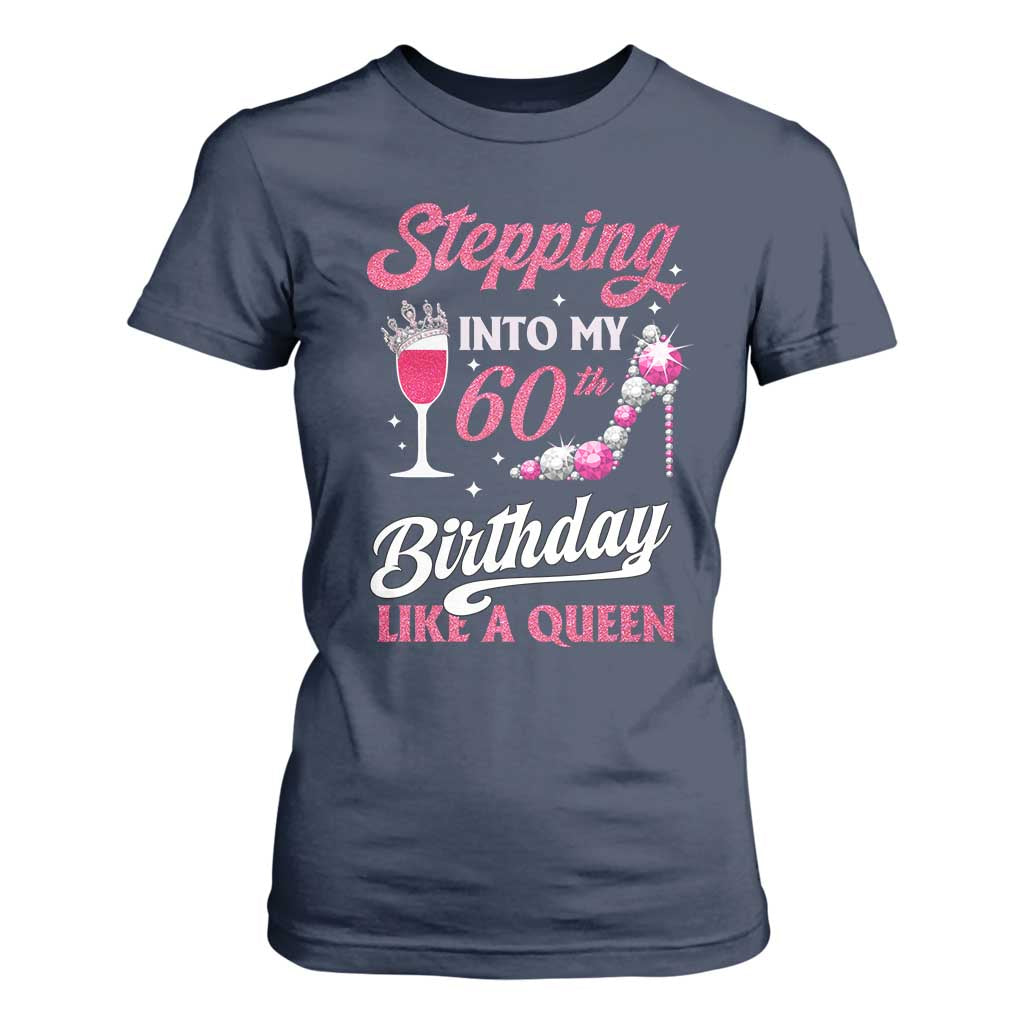 Stepping Into My 60th Birthday T Shirt For Women Like A Queen Pink Wine Glass TS02 Navy Print Your Wear