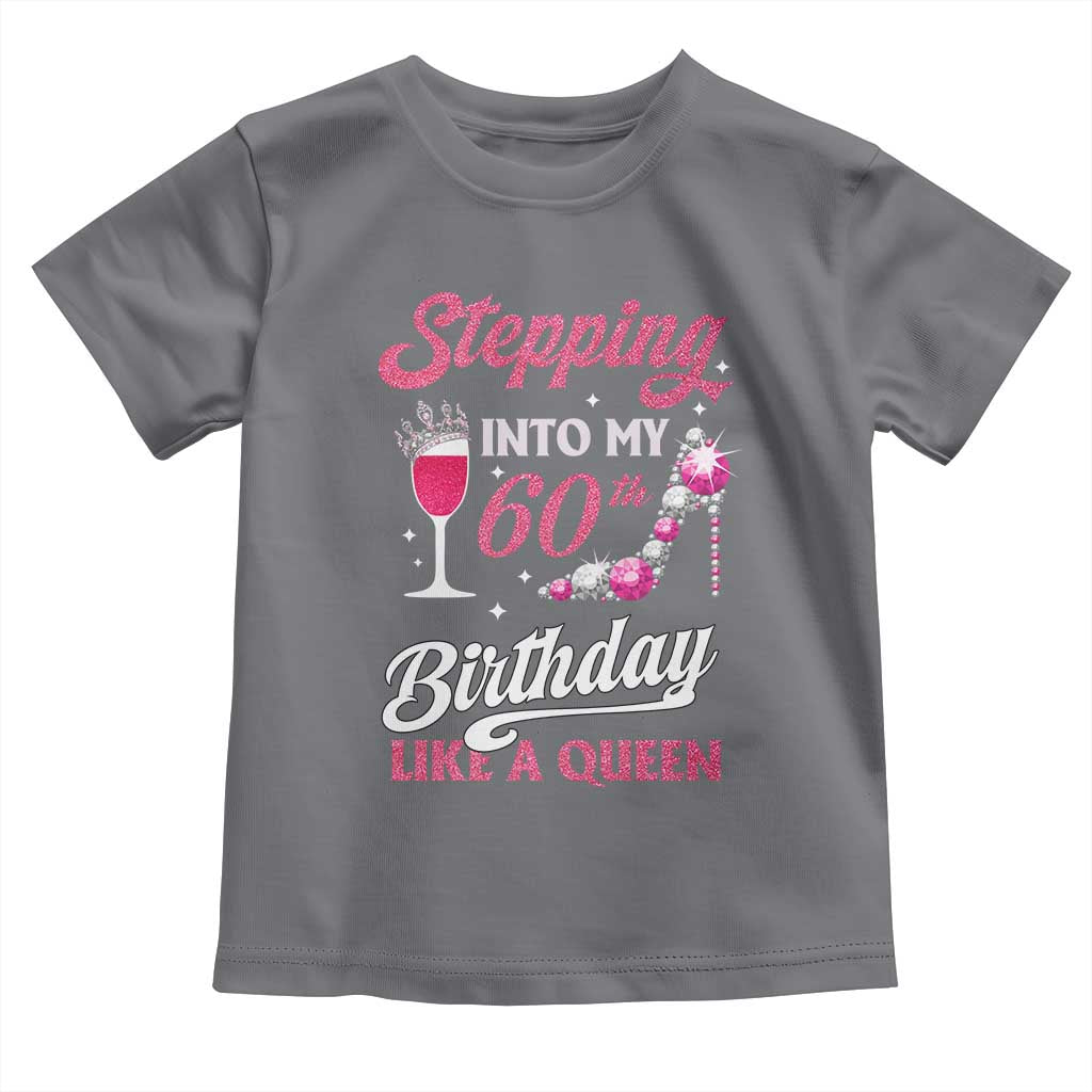 Stepping Into My 60th Birthday Toddler T Shirt Like A Queen Pink Wine Glass TS02 Charcoal Print Your Wear