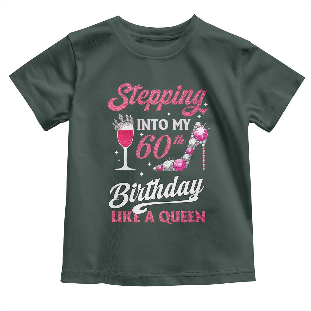 Stepping Into My 60th Birthday Toddler T Shirt Like A Queen Pink Wine Glass TS02 Dark Forest Green Print Your Wear