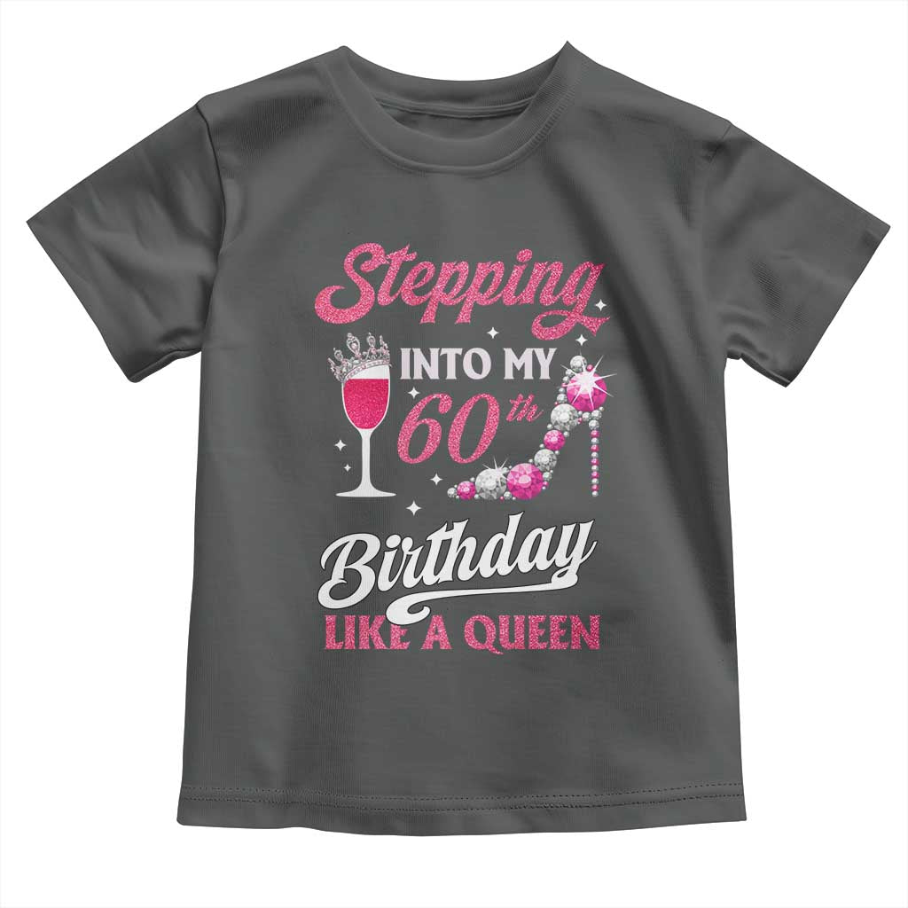 Stepping Into My 60th Birthday Toddler T Shirt Like A Queen Pink Wine Glass TS02 Dark Heather Print Your Wear