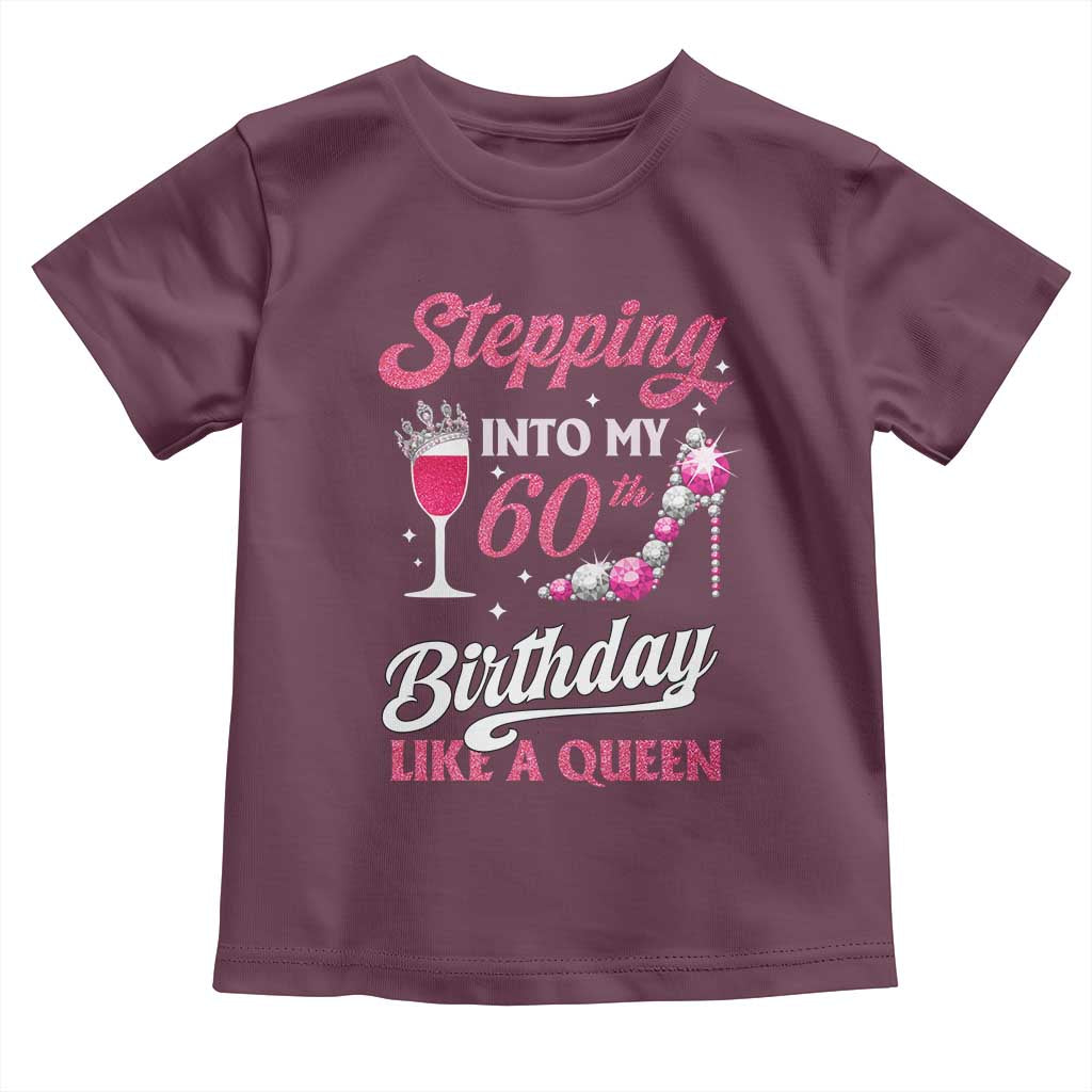 Stepping Into My 60th Birthday Toddler T Shirt Like A Queen Pink Wine Glass TS02 Maroon Print Your Wear