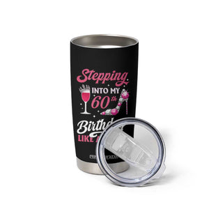 Stepping Into My 60th Birthday Tumbler Cup Like A Queen Pink Wine Glass TS02 Print Your Wear