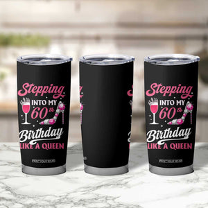 Stepping Into My 60th Birthday Tumbler Cup Like A Queen Pink Wine Glass TS02 Print Your Wear