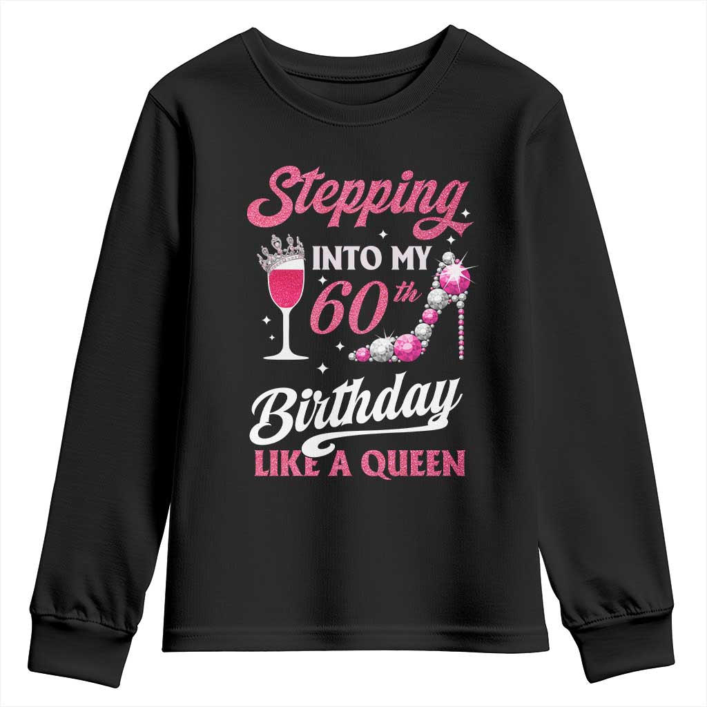 Stepping Into My 60th Birthday Youth Sweatshirt Like A Queen Pink Wine Glass TS02 Black Print Your Wear