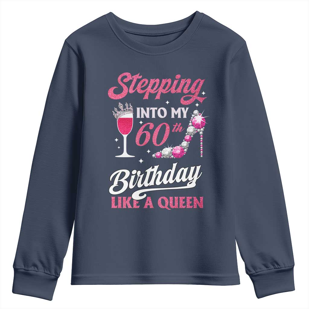 Stepping Into My 60th Birthday Youth Sweatshirt Like A Queen Pink Wine Glass TS02 Navy Print Your Wear