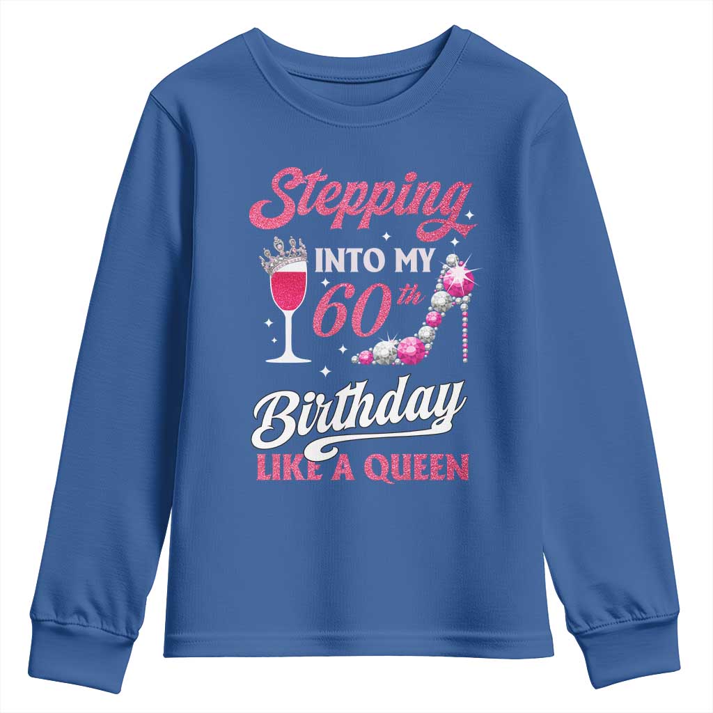 Stepping Into My 60th Birthday Youth Sweatshirt Like A Queen Pink Wine Glass TS02 Royal Blue Print Your Wear