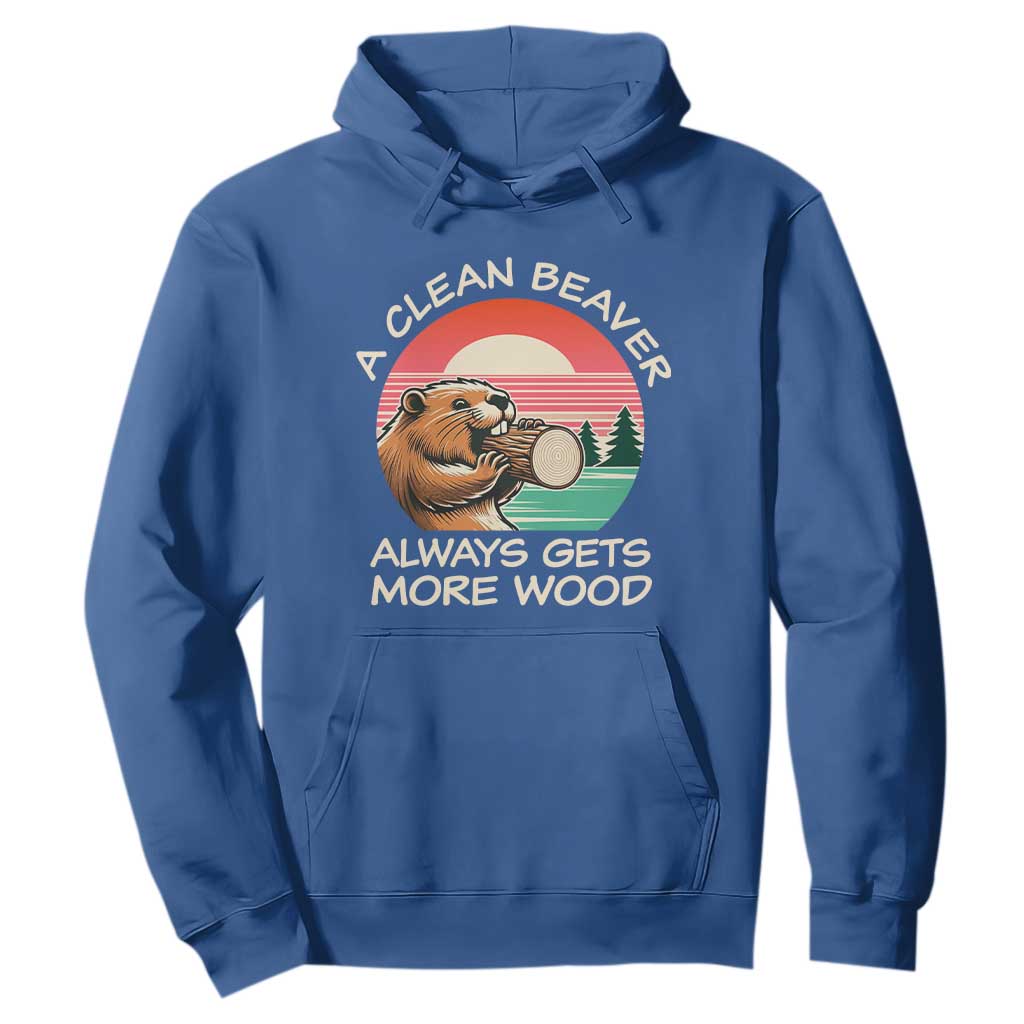 Funny Beaver Joke Hoodie A Clean Beaver Always Gets More Wood Adult Humor TS02 Royal Blue Print Your Wear