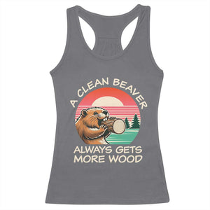 Funny Beaver Joke Racerback Tank Top A Clean Beaver Always Gets More Wood Adult Humor TS02 Charcoal Print Your Wear
