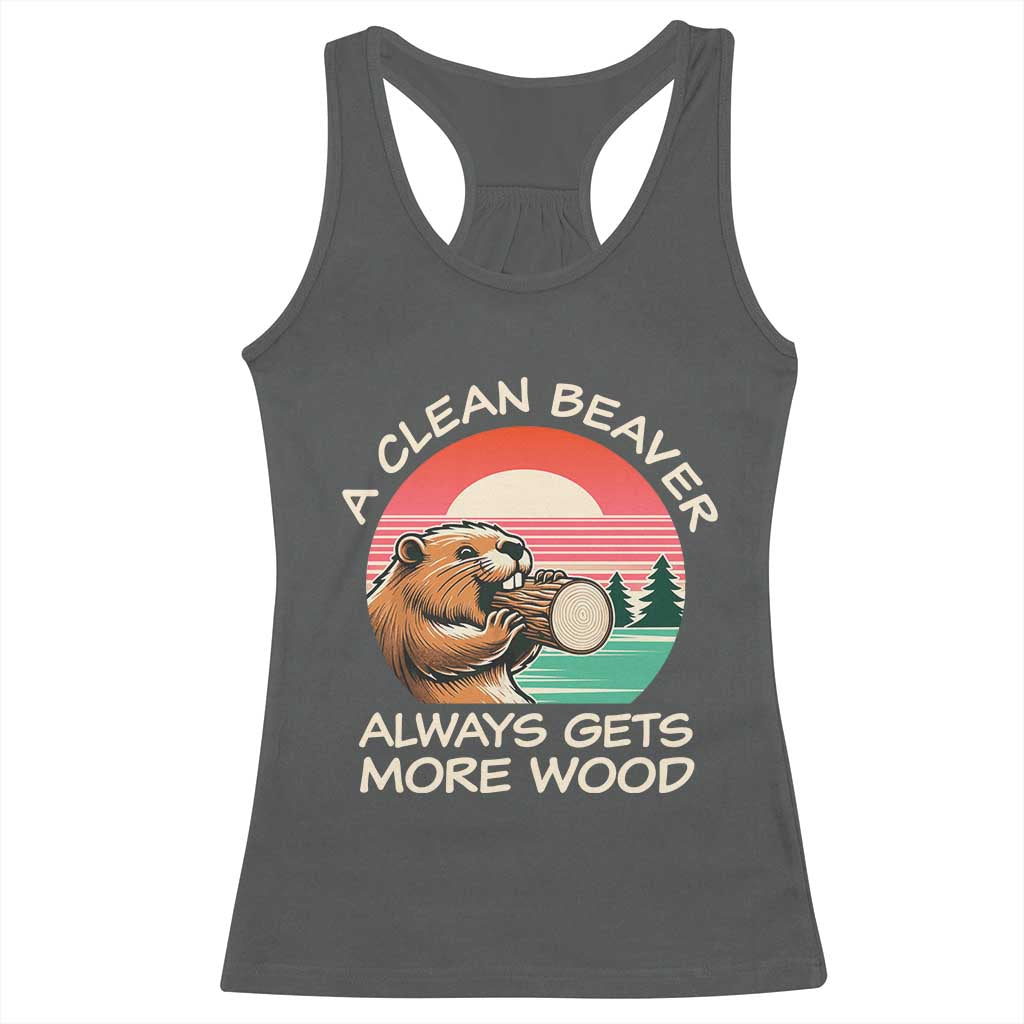 Funny Beaver Joke Racerback Tank Top A Clean Beaver Always Gets More Wood Adult Humor TS02 Dark Heather Print Your Wear