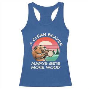 Funny Beaver Joke Racerback Tank Top A Clean Beaver Always Gets More Wood Adult Humor TS02 Royal Blue Print Your Wear