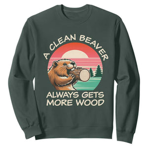 Funny Beaver Joke Sweatshirt A Clean Beaver Always Gets More Wood Adult Humor TS02 Dark Forest Green Print Your Wear