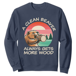 Funny Beaver Joke Sweatshirt A Clean Beaver Always Gets More Wood Adult Humor TS02 Navy Print Your Wear