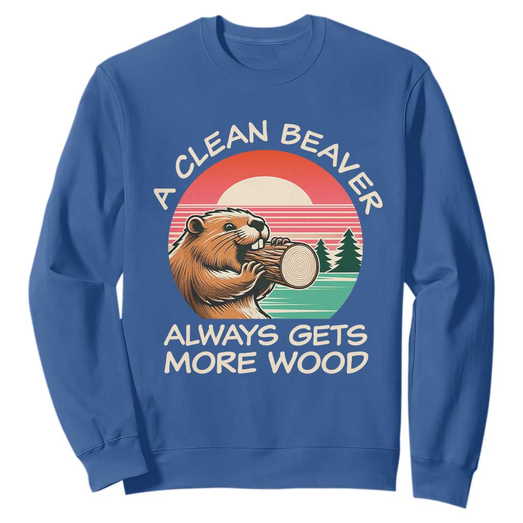 Funny Beaver Joke Sweatshirt A Clean Beaver Always Gets More Wood Adult Humor TS02 Royal Blue Print Your Wear