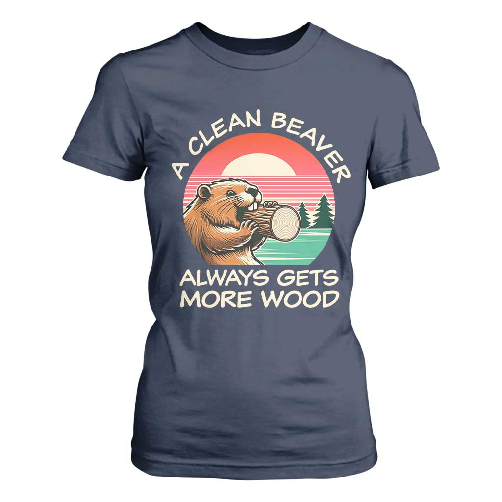 Funny Beaver Joke T Shirt For Women A Clean Beaver Always Gets More Wood Adult Humor TS02 Navy Print Your Wear