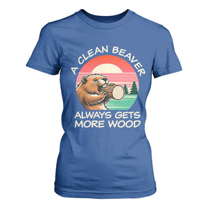 Funny Beaver Joke T Shirt For Women A Clean Beaver Always Gets More Wood Adult Humor TS02 Royal Blue Print Your Wear