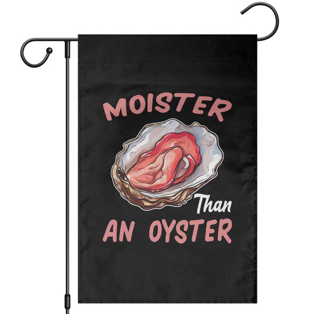 Moister Than An Oyster Funny Offensive Garden Flag Inappropriate Adult Humor TS02 Black Print Your Wear