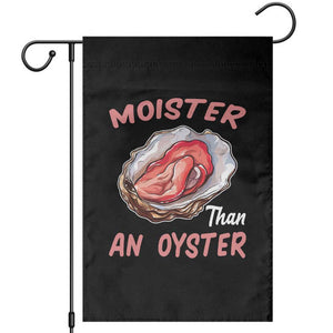 Moister Than An Oyster Funny Offensive Garden Flag Inappropriate Adult Humor TS02 Black Print Your Wear