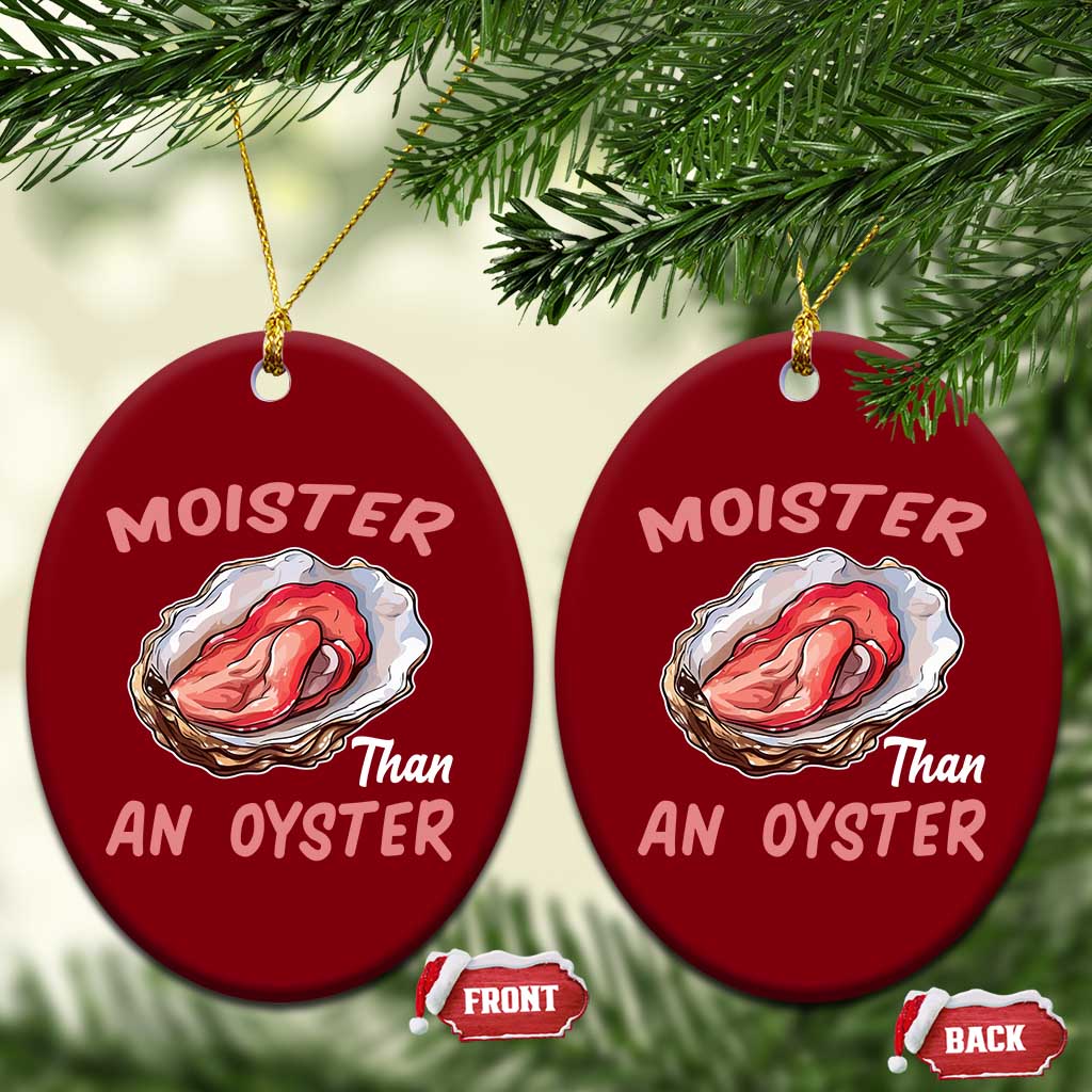 Moister Than An Oyster Funny Offensive Ceramic Ornament Inappropriate Adult Humor TS02 Print Your Wear