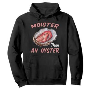 Moister Than An Oyster Funny Offensive Hoodie Inappropriate Adult Humor TS02 Black Print Your Wear