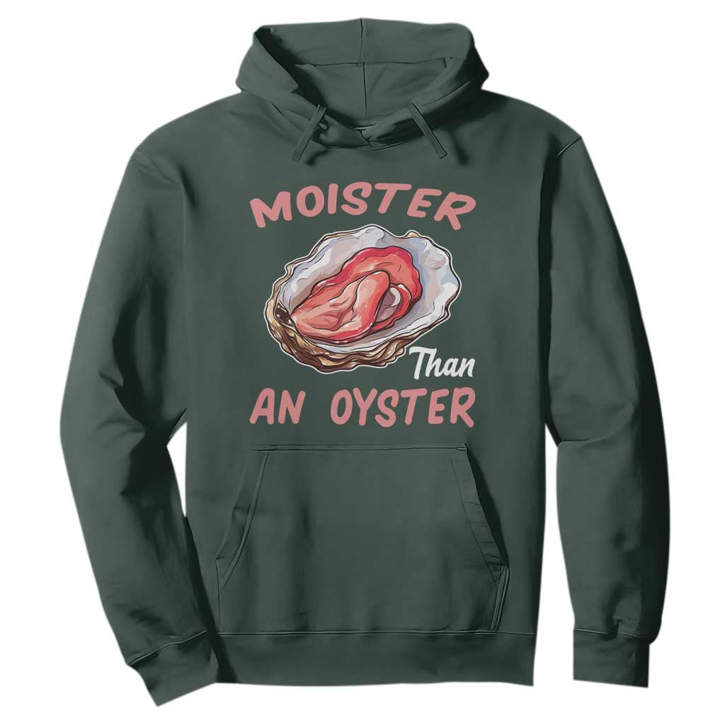 Moister Than An Oyster Funny Offensive Hoodie Inappropriate Adult Humor TS02 Dark Forest Green Print Your Wear