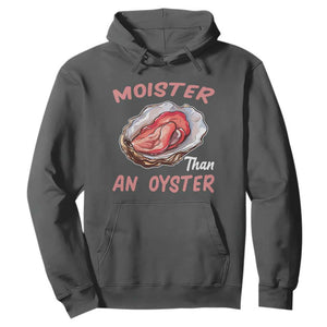 Moister Than An Oyster Funny Offensive Hoodie Inappropriate Adult Humor TS02 Dark Heather Print Your Wear
