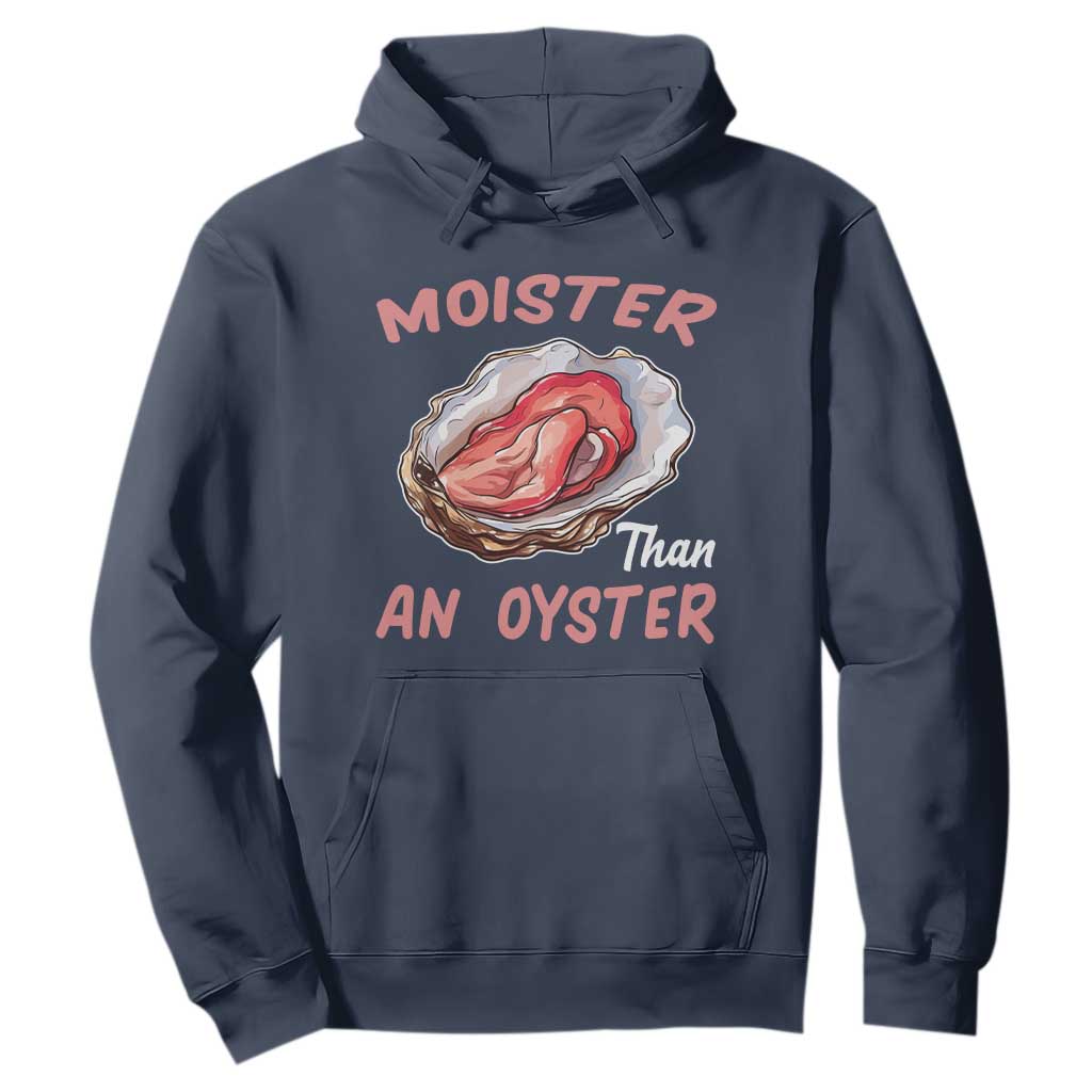 Moister Than An Oyster Funny Offensive Hoodie Inappropriate Adult Humor TS02 Navy Print Your Wear