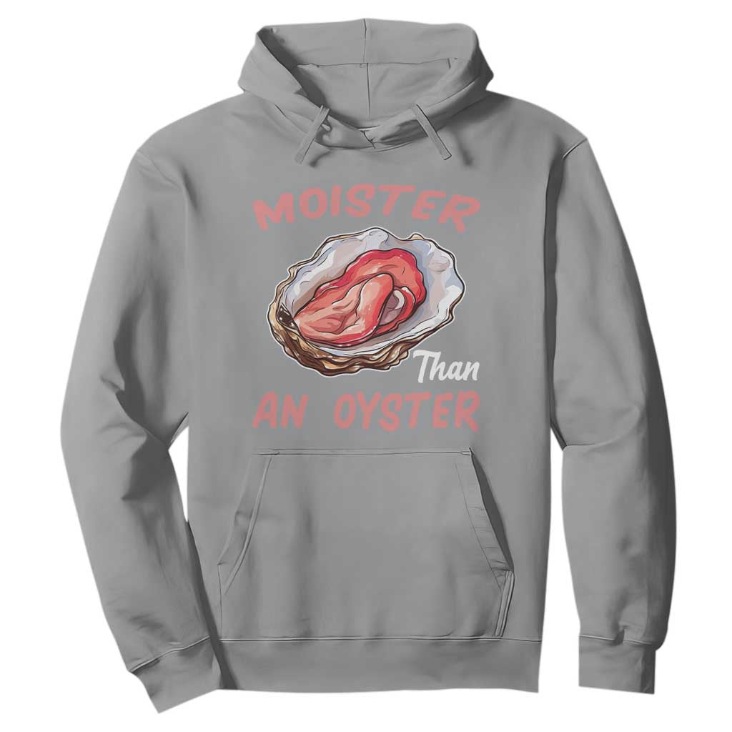 Moister Than An Oyster Funny Offensive Hoodie Inappropriate Adult Humor TS02 Sport Gray Print Your Wear