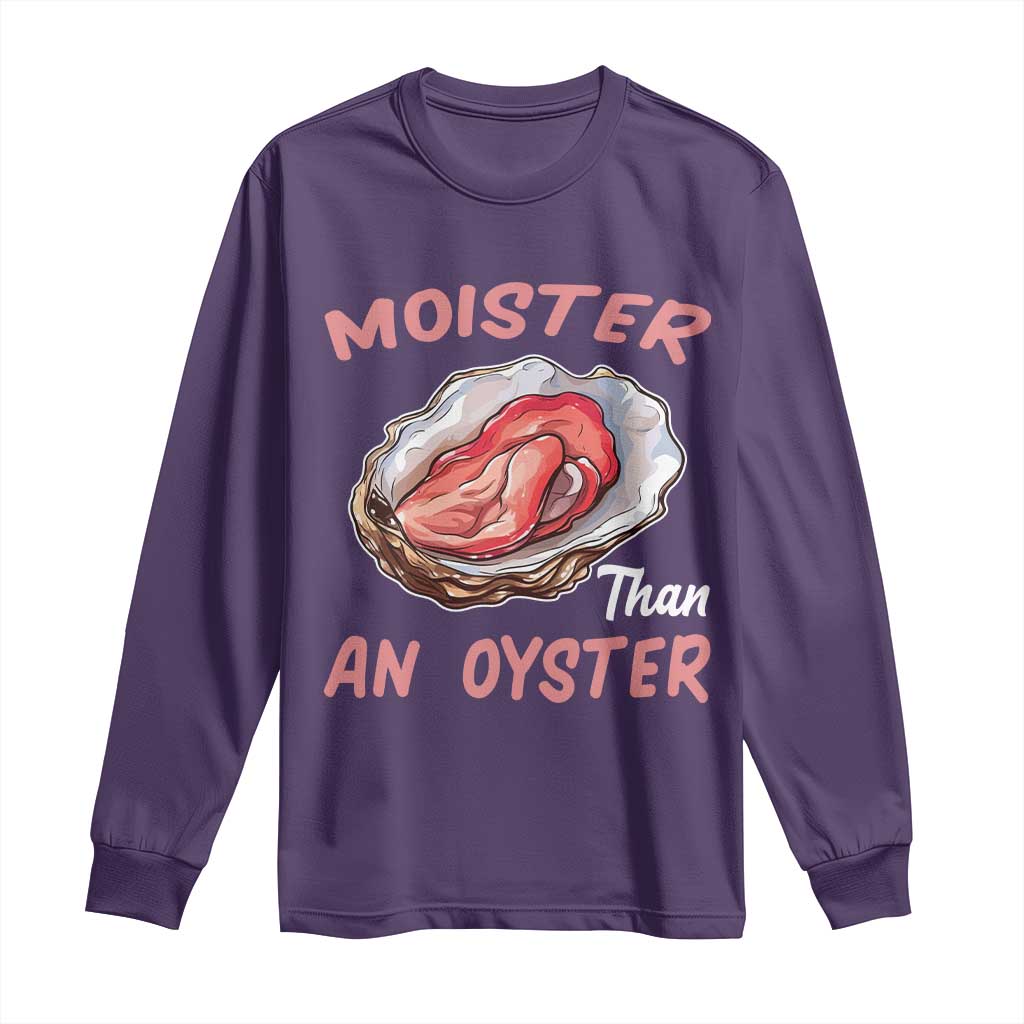 Moister Than An Oyster Funny Offensive Long Sleeve Shirt Inappropriate Adult Humor TS02 Purple Print Your Wear