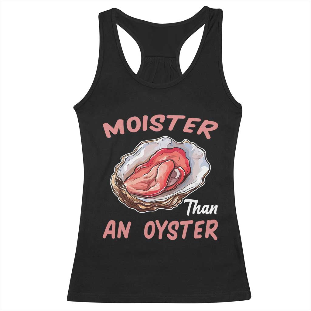 Moister Than An Oyster Funny Offensive Racerback Tank Top Inappropriate Adult Humor TS02 Black Print Your Wear