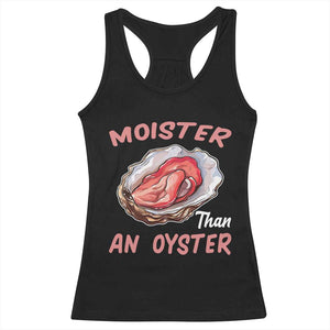 Moister Than An Oyster Funny Offensive Racerback Tank Top Inappropriate Adult Humor TS02 Black Print Your Wear