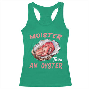 Moister Than An Oyster Funny Offensive Racerback Tank Top Inappropriate Adult Humor TS02 Irish Green Print Your Wear
