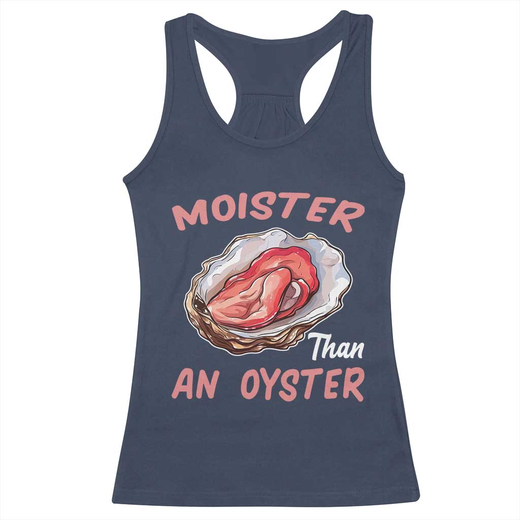 Moister Than An Oyster Funny Offensive Racerback Tank Top Inappropriate Adult Humor TS02 Navy Print Your Wear