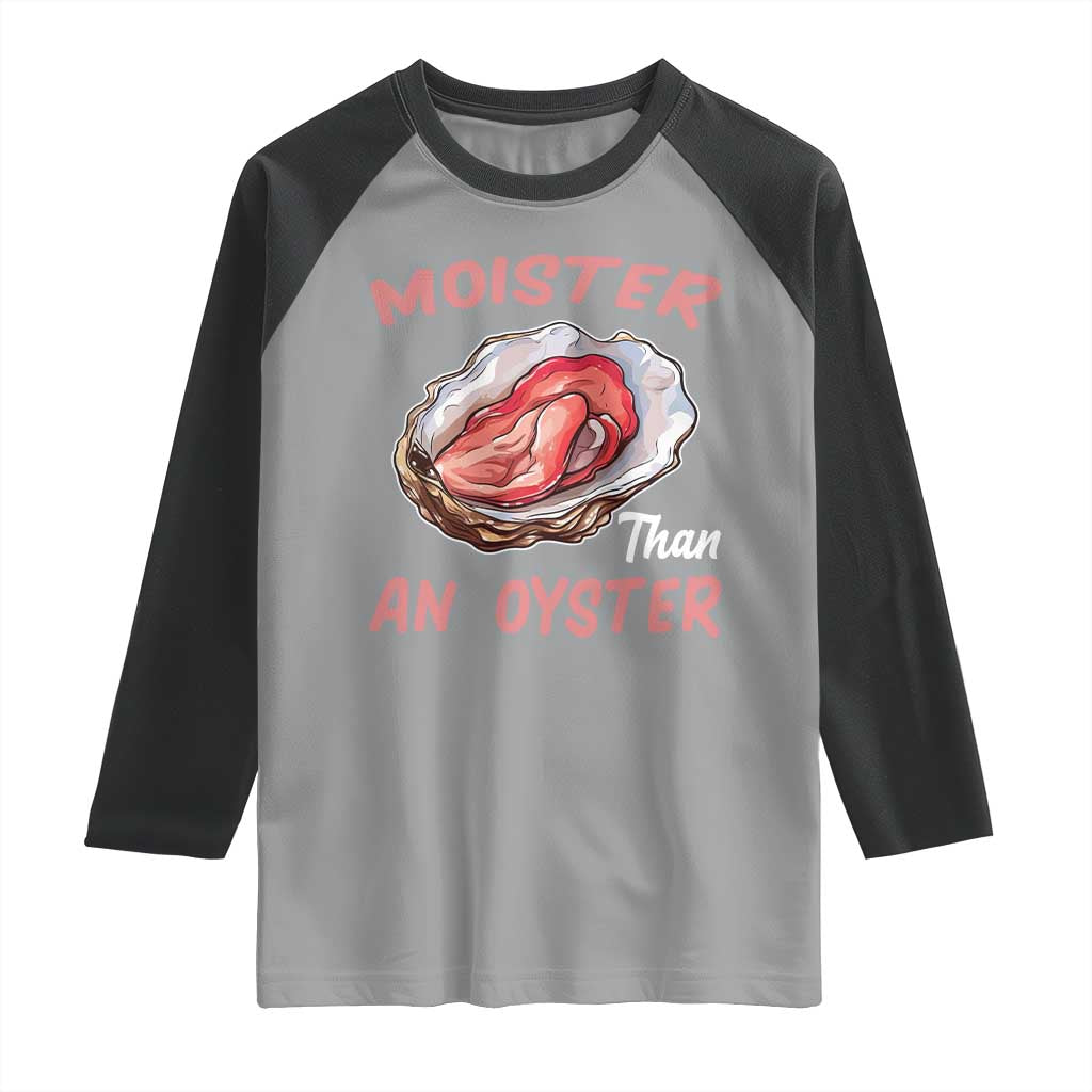 Moister Than An Oyster Funny Offensive Raglan Shirt Inappropriate Adult Humor TS02 Sport Gray Black Print Your Wear