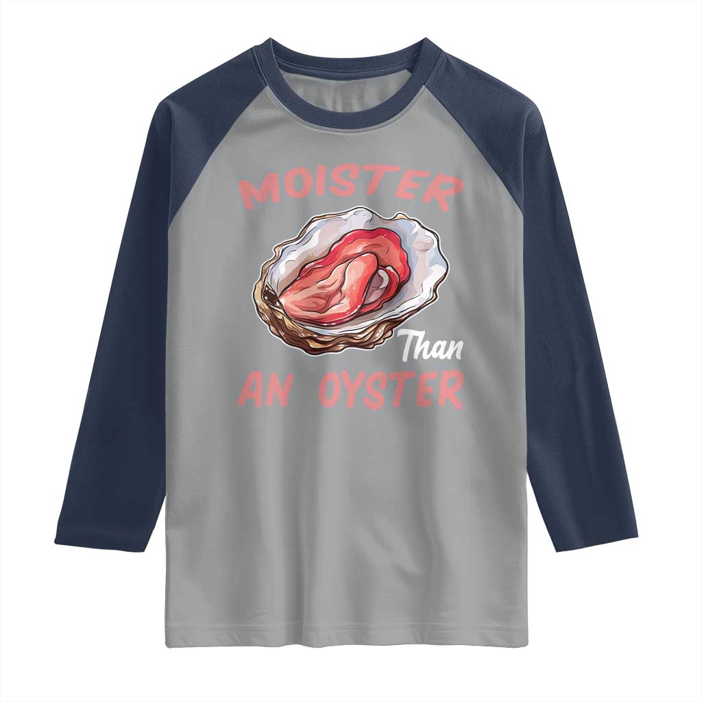 Moister Than An Oyster Funny Offensive Raglan Shirt Inappropriate Adult Humor TS02 Sport Gray Navy Print Your Wear