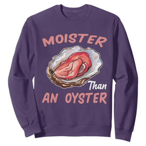 Moister Than An Oyster Funny Offensive Sweatshirt Inappropriate Adult Humor TS02 Purple Print Your Wear