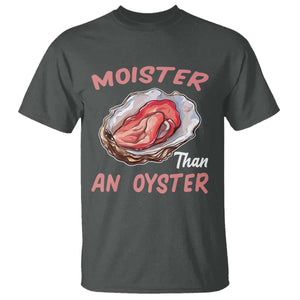 Moister Than An Oyster Funny Offensive T Shirt Inappropriate Adult Humor TS02 Dark Heather Print Your Wear