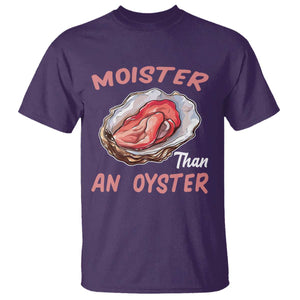 Moister Than An Oyster T Shirt - Funny Offensive Inappropriate Adult Humor Tee TS02 Purple Print Your Wear