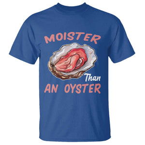 Moister Than An Oyster T Shirt - Funny Offensive Inappropriate Adult Humor Tee TS02 Royal Blue Print Your Wear