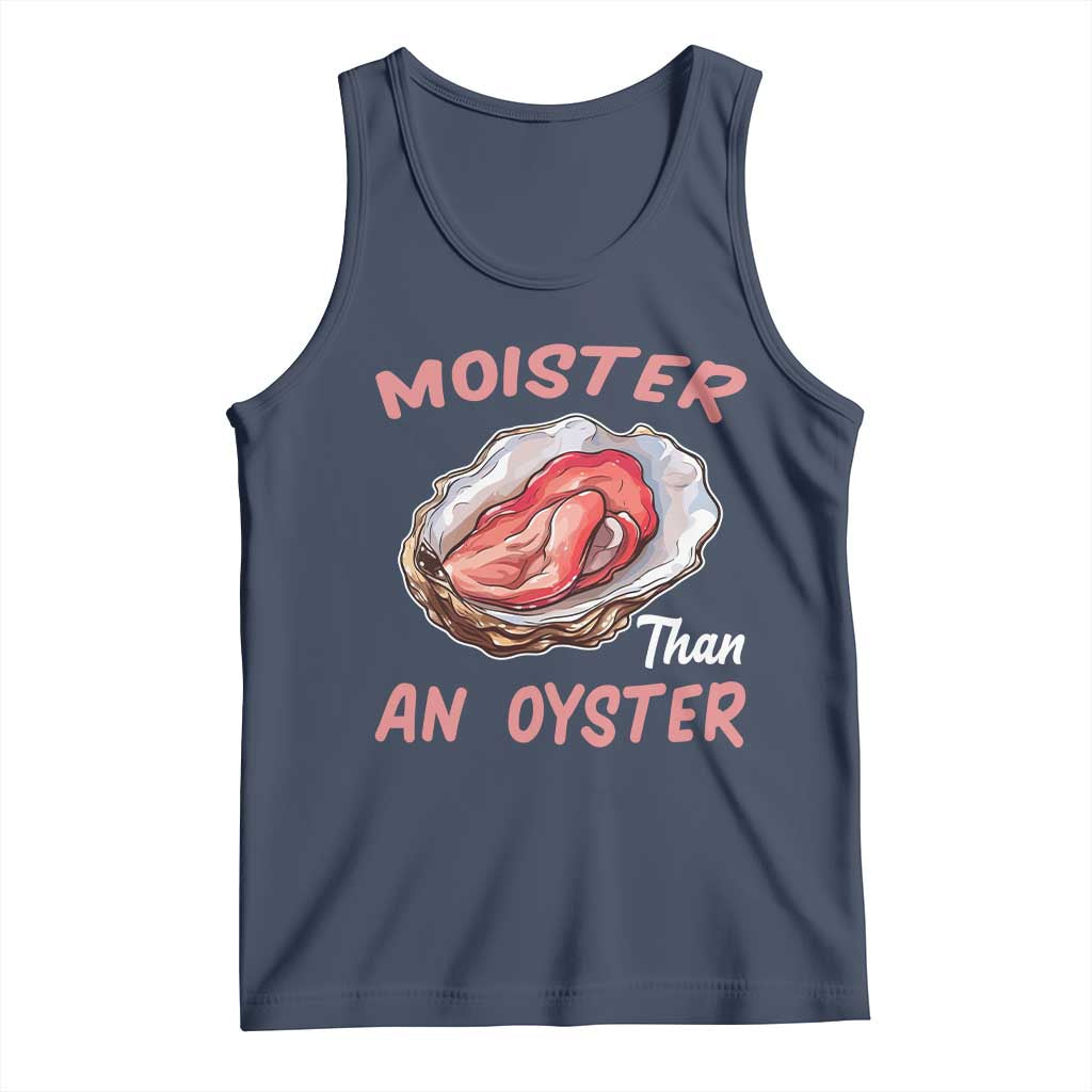 Moister Than An Oyster Funny Offensive Tank Top Inappropriate Adult Humor TS02 Navy Print Your Wear