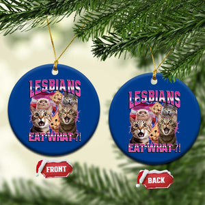 Lesbians Eat What Ceramic Ornament Funny LGBTQ+ Pride Cats Meme Feline Lover Bootleg TS02 1pc Blue Print Your Wear