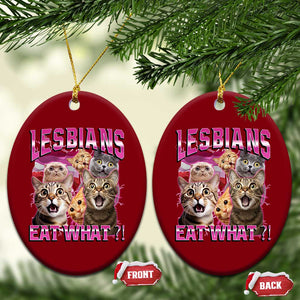 Lesbians Eat What Ceramic Ornament Funny LGBTQ+ Pride Cats Meme Feline Lover Bootleg TS02 Print Your Wear